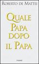 Quale papa dopo il papa - Roberto De Mattei - Libro Piemme 2002 | Libraccio.it