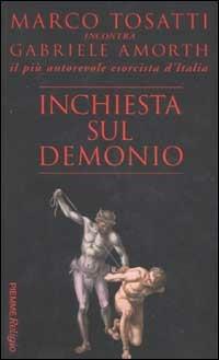 Inchiesta sul demonio - Marco Tosatti, Gabriele Amorth - Libro Piemme 2003 | Libraccio.it