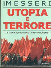 Utopia e terrore. La storia non raccontata del comunismo