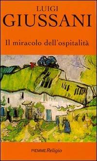 Il miracolo dell'ospitalità - Luigi Giussani - Libro Piemme 2003 | Libraccio.it