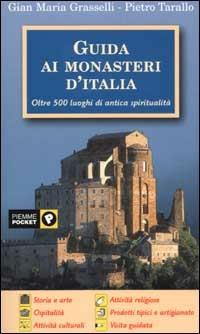Guida ai monasteri d'Italia - Gian Maria Grasselli, Pietro Tarallo - Libro Piemme 2002, Piemme pocket | Libraccio.it
