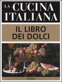 La cucina italiana. Il libro dei dolci  - Libro Piemme 2004 | Libraccio.it
