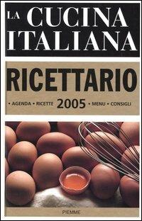 La cucina italiana. Ricettario 2005  - Libro Piemme 2004 | Libraccio.it