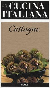 La cucina italiana. Castagne  - Libro Piemme 2006 | Libraccio.it