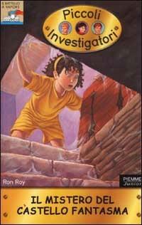 Il mistero del castello fantasma. Piccoli investigatori. Vol. 3 - Ron Roy - Libro Piemme 2002, Il battello a vapore | Libraccio.it