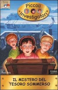 Il mistero del tesoro sommerso. Piccoli investigatori. Vol. 4 - Ron Roy - Libro Piemme 2002, Il battello a vapore | Libraccio.it