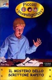 Il mistero dello scrittore rapito. Piccoli investigatori. Vol. 7