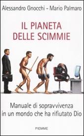 Il pianeta delle scimmie. Manuale di sopravvivenza in un mondo che ha rifiutato Dio