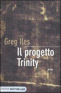 Il progetto Trinity - Greg Iles - Libro Piemme 2007, Bestseller | Libraccio.it