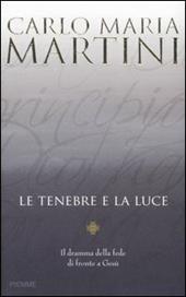 Le tenebre e la luce. Il dramma della fede di fronte a Gesù