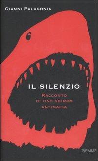 Il silenzio. Racconto di uno sbirro antimafia - Gianni Palagonia - Libro Piemme 2007 | Libraccio.it