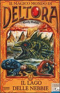 Il lago delle nebbie. Il magico mondo di Deltora. Vol. 2 - Emily Rodda - Libro Piemme 2001, Il battello a vapore. Deltora | Libraccio.it