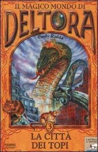 La città dei topi. Il magico mondo di Deltora. Vol. 3 - Emily Rodda - Libro Piemme 2002, Il battello a vapore. Deltora | Libraccio.it