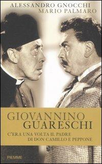 Giovannino Guareschi. C'era una volta il padre di don Camillo e Peppone - Alessandro Gnocchi, Mario Palmaro - Libro Piemme 2008 | Libraccio.it