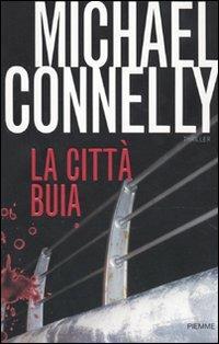La città buia - Michael Connelly - Libro Piemme 2009 | Libraccio.it