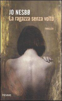 La ragazza senza volto - Jo Nesbø - Libro Piemme 2009 | Libraccio.it