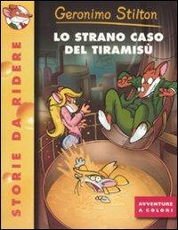 Lo strano caso del tiramisù. Ediz. illustrata - Geronimo Stilton - Libro Piemme 2008, Storie da ridere | Libraccio.it
