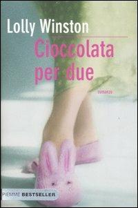 Cioccolata per due - Lolly Winston - Libro Piemme 2007, Bestseller | Libraccio.it