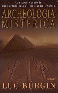 Archeologia misterica - Luc Bürgin - Libro Piemme 2001 | Libraccio.it