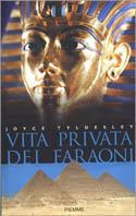 Vita privata dei faraoni - Joyce Tyldesley - Libro Piemme 2001 | Libraccio.it