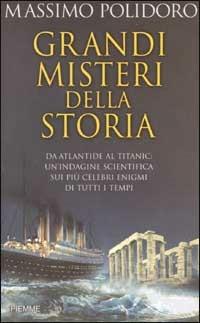Grandi misteri della storia - Massimo Polidoro - Libro Piemme 2002 | Libraccio.it