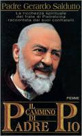 Il cammino di Padre Pio - Gerardo Saldutto - Libro Piemme 2001 | Libraccio.it