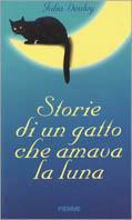 Storie di un gatto che amava la luna - Julia Deuley - Libro Piemme 2001 | Libraccio.it