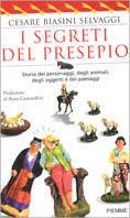 I segreti del presepio. Storia dei personaggi, degli animali, degli oggetti e dei paesaggi