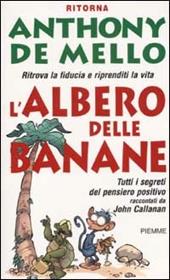 L' albero delle banane. Ritrova la fiducia e riprenditi la vita. Tutti i segreti del pensiero positivo raccontati da John Callanan