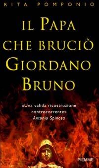 Il papa che bruciò Giordano Bruno - Rita Pomponio - Libro Piemme 2003 | Libraccio.it