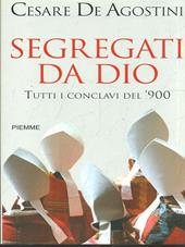 Segregati da Dio. Tutti i conclavi del '900