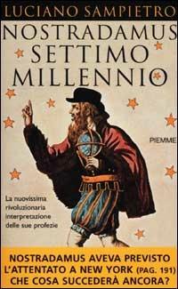 Nostradamus settimo millennio - Luciano Sampietro - Libro Piemme 2001 | Libraccio.it