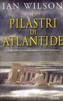 I pilastri di Atlantide. Un grande diluvio distrusse e ricreò la storia - Ian Wilson - Libro Piemme 2003 | Libraccio.it