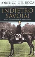 Indietro Savoia! Storia controcorrente del Risorgimento - Lorenzo Del Boca - Libro Piemme 2003 | Libraccio.it