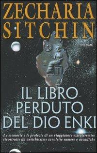 Il libro perduto del Dio Enki - Zecharia Sitchin - Libro Piemme 2004 | Libraccio.it