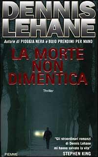 La morte non dimentica - Dennis Lehane - Libro Piemme 2002 | Libraccio.it