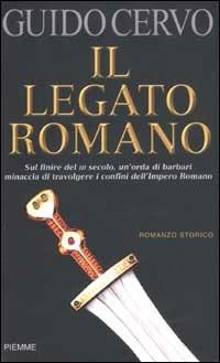 Il legato romano - Guido Cervo - Libro Piemme 2003 | Libraccio.it