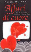 Affari di cuore. Come scegliere il vostro lieto fine - Marcia Millman - Libro Piemme 2001 | Libraccio.it