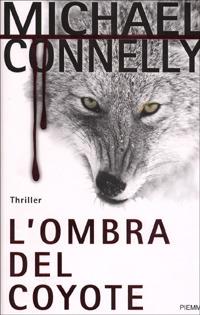L'ombra del coyote - Michael Connelly - Libro Piemme 2001 | Libraccio.it