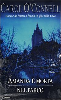 Amanda è morta nel parco - Carol O'Connell - Libro Piemme 2001 | Libraccio.it