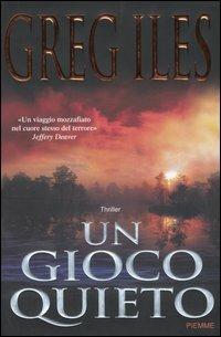 Un gioco quieto - Greg Iles - Libro Piemme 2004 | Libraccio.it