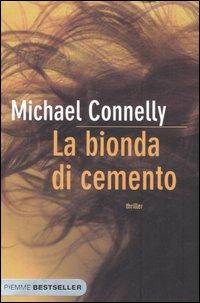 La bionda di cemento - Michael Connelly - Libro Piemme 2007, Bestseller | Libraccio.it