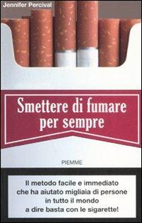 Smettere di fumare per sempre - Jennifer Percival - Libro Piemme 2008 | Libraccio.it
