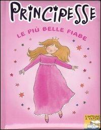 Principesse. Le più belle fiabe  - Libro Piemme 2006, Il battellino a vapore | Libraccio.it