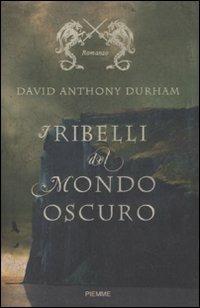 I ribelli del mondo oscuro - David A. Durham - Libro Piemme 2008 | Libraccio.it