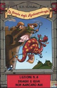 Draghi e guai non mancano mai. La scuola degli Acchiappadraghi. Lezione n. 6 - K. H. McMullan - Libro Piemme 2004, Il battello a vapore. Serie azzurra | Libraccio.it