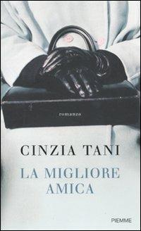 La migliore amica - Cinzia Tani - Libro Piemme 2009 | Libraccio.it