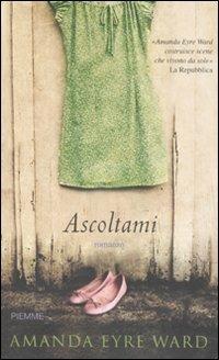 Ascoltami - Amanda E. Ward - Libro Piemme 2008 | Libraccio.it