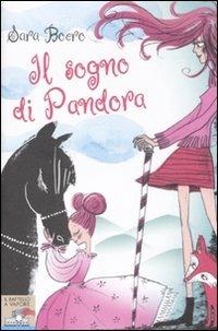 Il sogno di Pandora. Ediz. illustrata - Sara Boero - Libro Piemme 2008, Il battello a vapore | Libraccio.it