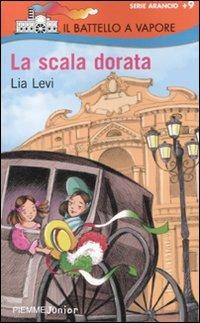 La scala dorata - Lia Levi - Libro Piemme 2010, Il battello a vapore. Serie arancio | Libraccio.it